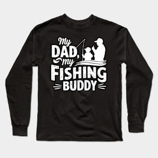 My Dad My Fishing Buddy | Father's Day | Dad Lover gifts Long Sleeve T-Shirt